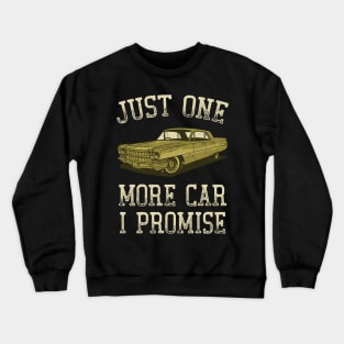 Just One More Car I Promise Funny Car Lover Mechanics Crewneck Sweatshirt